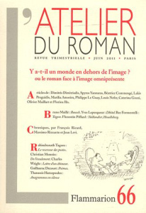 L'atelier du roman N° 66, Juin 2011 : Y a-t-il un monde en dehors de l'image ? ou le roman face à l' - Dimitriadis Dimitris ; Commengé Béatrice ; Proguid
