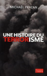 Une histoire du terrorisme - Prazan Michaël ; Ratiney Christiane
