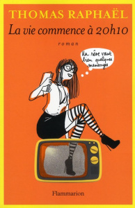 La vie commence à 20h10. Un rêve vaut bien quelques mensonges - Raphaël Thomas