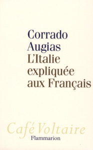 L'Italie expliquée aux Français - Augias Corrado ; Bokobza Anaïs