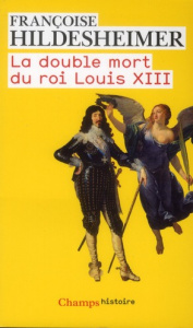 La double mort du roi Louis XIII - Hildesheimer Françoise