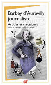 Barbey d'Aurevilly journaliste. Articles et chroniques - Barbey d'Aurevilly Jules ; Glaudes Pierre