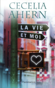La vie et moi - Ahern Cecelia ; Chambon Perrine ; Baignot Arnaud
