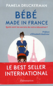 Bébé made in France - Druckerman Pamela ; Latour-Burney Valérie ; Badint