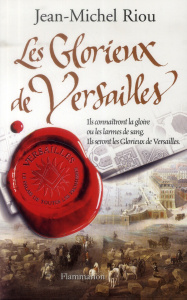 Versailles, le palais de toutes les promesses Tome 3 : Les Glorieux de Versailles (1679-1682) - Riou Jean-Michel