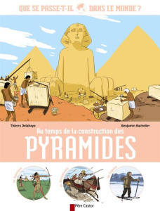 Au temps de la construction des pyramides - Delahaye Thierry ; Bachelier Benjamin