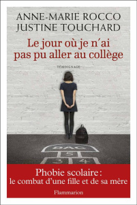 Le jour où je n'ai pas pu aller au collège - Rocco Anne-Marie ; Touchard Justine