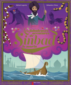 Les fabuleuses aventures de Sinbad le marin - Laporte Michel ; Pelon Sébastien