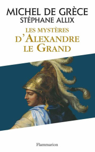 Les mystères d'Alexandre le Grand - GRECE/ALLIX