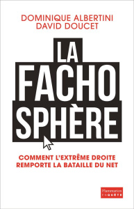 La fachosphère. Comment l'extrême droite remporte la bataille d'Internet - Albertini Dominique ; Doucet David