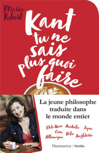 Kant tu ne sais plus quoi faire, il reste la philo - Robert Marie