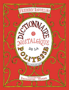 Dictionnaire nostalgique de la politesse - Rouvillois Frédéric ; Pierre Emmanuel