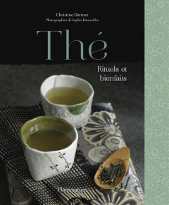Thé. Rituels et bienfaits - Dattner Christine ; Boussahba Sophie ; Michalon Ma