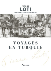 Voyages en Turquie - Loti Pierre ; Perrier Jean-Claude