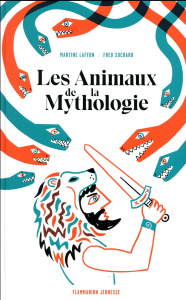 Les animaux de la mythologie - Laffon Martine ; Sochard Fred