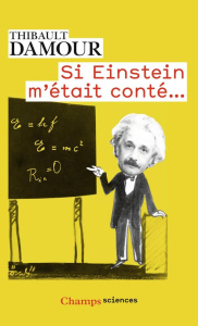 Si Einstein m'était conté... - Damour Thibault