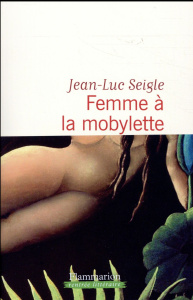 Femme à la mobylette ; A la recherche du sixième continent - Seigle Jean-Luc