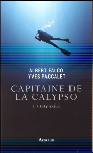 Capitaine de la Calypso. L'Odyssée - Falco Albert ; Paccalet Yves