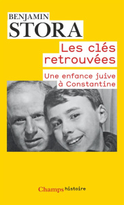 Les clés retrouvées. Une enfance juive à Constantine - Stora Benjamin