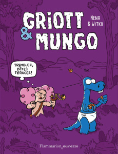 Griott et Mungo Tome 2 : Tremblez bêtes féroces ! - WITKO/NENA