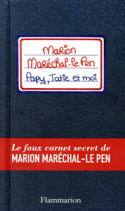 Papy, tatie et moi. Le faux carnet secret de Marion Maréchal-Le Pen ! - Bordat Josselin ; Acquaviva Laura