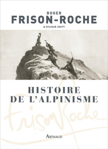 Histoire de l'alpinisme - Frison-Roche Roger ; Jouty Sylvain