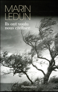 Ils ont voulu nous civiliser - Ledun Marin