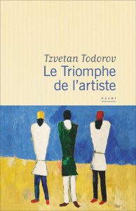 Le Triomphe de l'artiste. La révolution et les artistes, Russie : 1917-1941 - Todorov Tzvetan