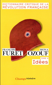 Dictionnaire critique de la Révolution française. Tome 4, Idées - Furet François ; Ozouf Mona