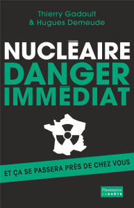 Nucléaire. Danger immédiat - Gadault Thierry ; Demeude Hugues