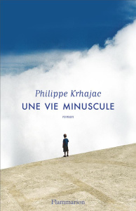 Une vie minuscule - Krhajac Philippe