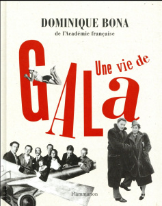 Une vie de Gala - Bona Dominique