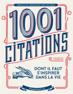 Les 1001 citations dont il faut s'inspirer dans la vie - Arp Robert ; Ono-dit-Biot Christophe