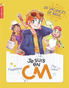Je suis en CM Tome 2 : Les vacances de Basil - MAGDALENA/LUDVIN