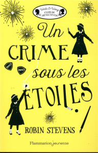 Wells & Wong, Club de détectives : Un crime sous les étoiles - Stevens Robin ; Fiore Faustina ; Tara Nina