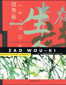 Zao Wou-Ki. 1935-2010, Edition revue et augmentée - Villepin Dominique de