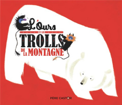 L'ours et les trolls de la montagne - Ivanovitch-Lair Albena ; Ragondet Nathalie