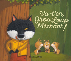 Va-t'en, Gros Loup Méchant ! - Chapouton Anne-Marie ; Gautier Vanessa