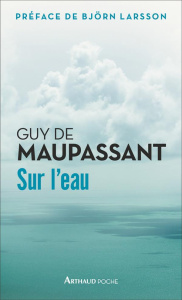 Sur l'eau - Maupassant Guy de ; Larsson Björn