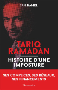 Tariq Ramadan. Histoire d'une imposture - Hamel Ian ; Marongiu-Perria Omero