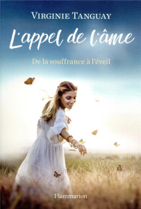L'appel de l'âme. De la souffrance à l'éveil - Tanguay Virginie