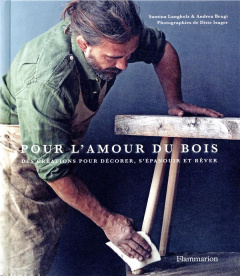 Pour l'amour du bois. Des créations pour décorer, s'épanouir et rêver - Langholz Samina ; Brugi Andrea ; Isager Ditte