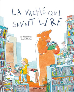 La vache qui savait lire - Hoestlandt Jo ; Maillot Lucie