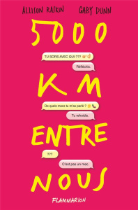 5 000 km entre nous - Raskin Allison ; Dunn Gaby ; Marchand Alice