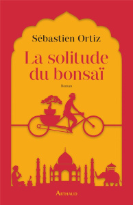 La solitude du bonsaï - Ortiz Sébastien