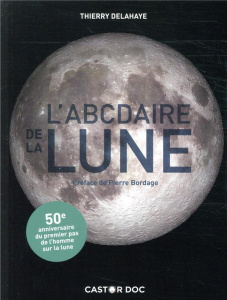 L'ABCdaire de la Lune - Delahaye Thierry ; Bordage Pierre