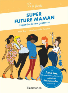 Super future maman. L'agenda de ma grossesse - Roy Anna