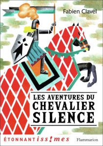 Les Aventures du chevalier Silence - Clavel Fabien ; Mary Donatien