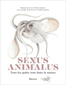 Sexus Animalus. Tous les goûts sont dans la nature - Pouydebat Emmanuelle ; Terrazzoni Julie