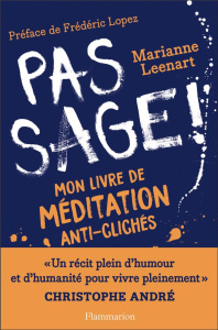 Pas sage ! Mon livre de méditation anti-clichés - Leenart Marianne ; Lopez Frédéric ; Aylward Martin